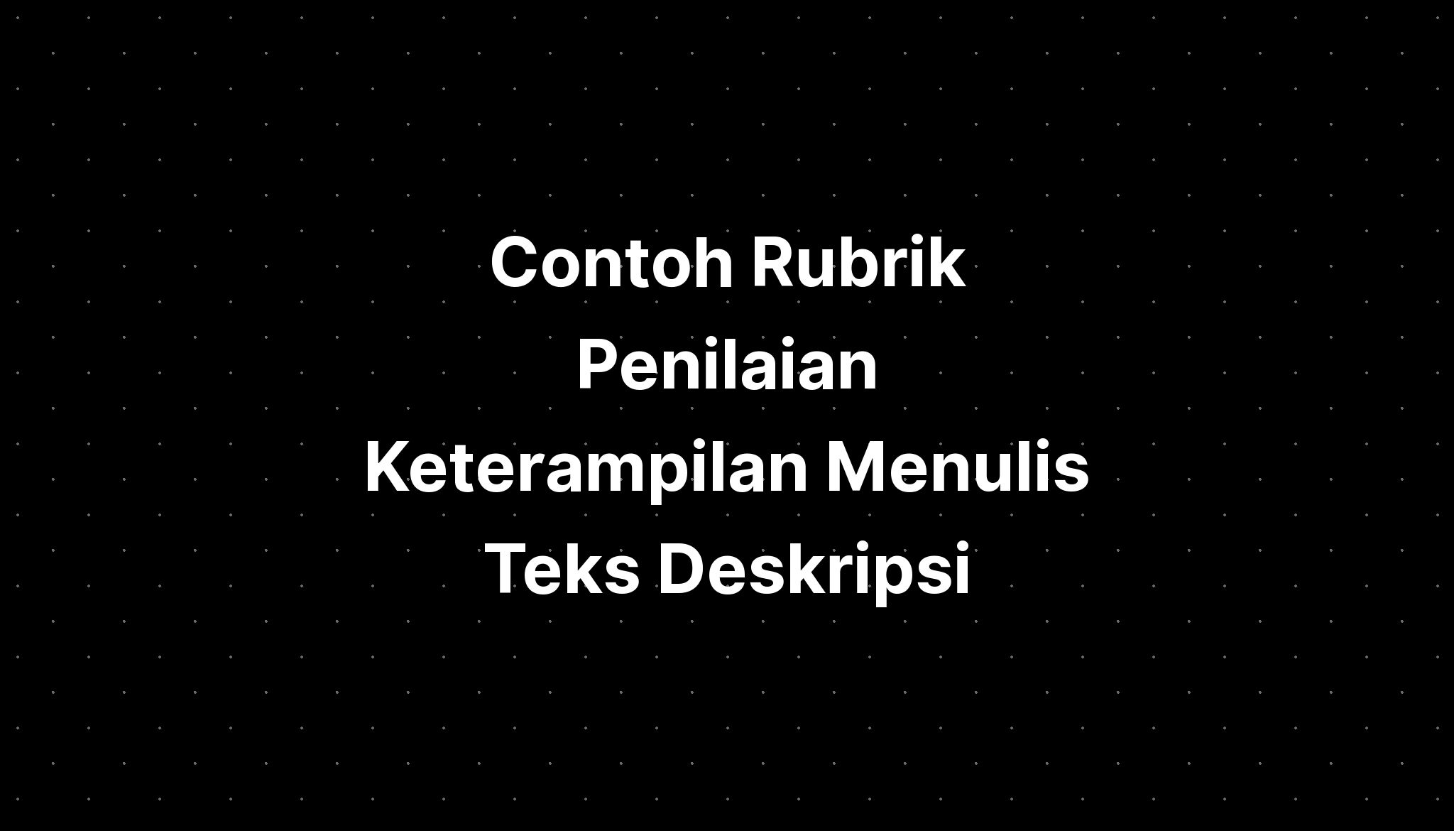 Contoh Rubrik Penilaian Keterampilan Menulis Teks Deskripsi Imagesee 1533